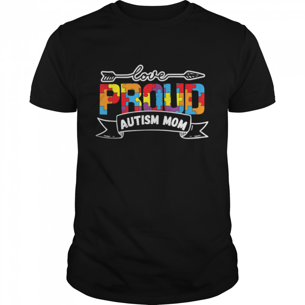 Proud Autism Mom Awareness Family Support shirt