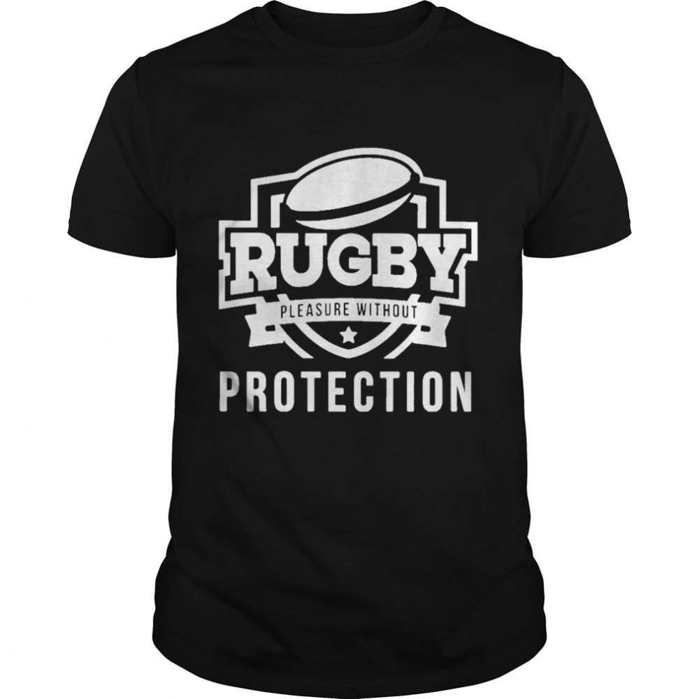 Rugby Pleasure Without Protection Shirt