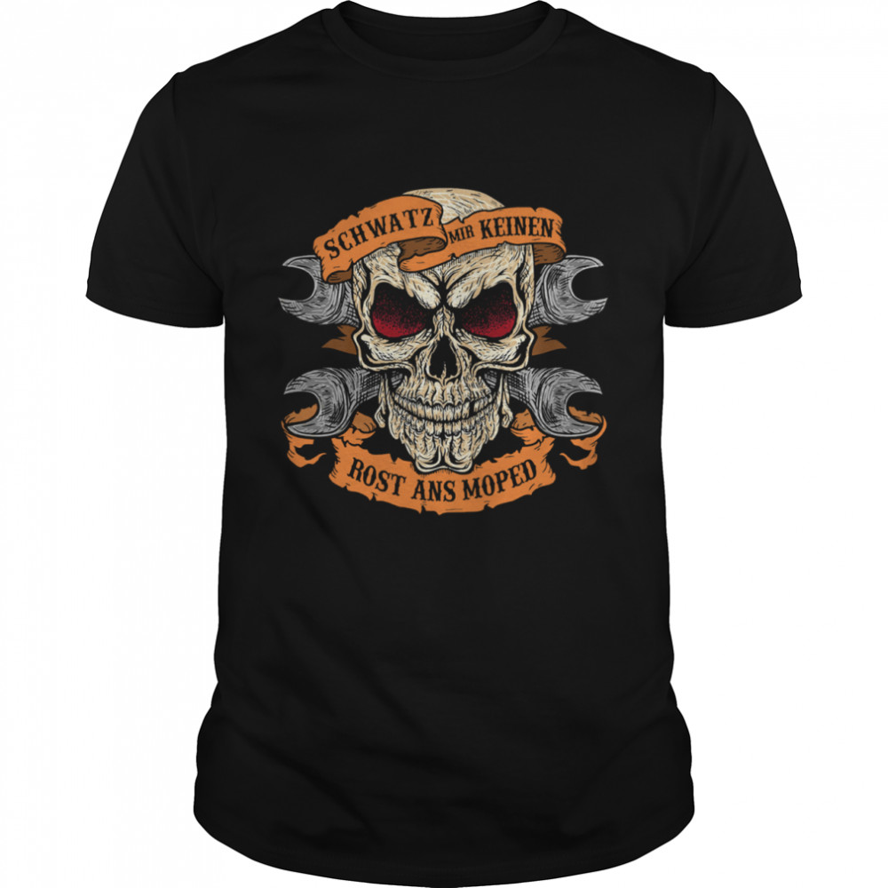 Skull Motorrad sprüche schwatz mir keinen rost ans moped shirt