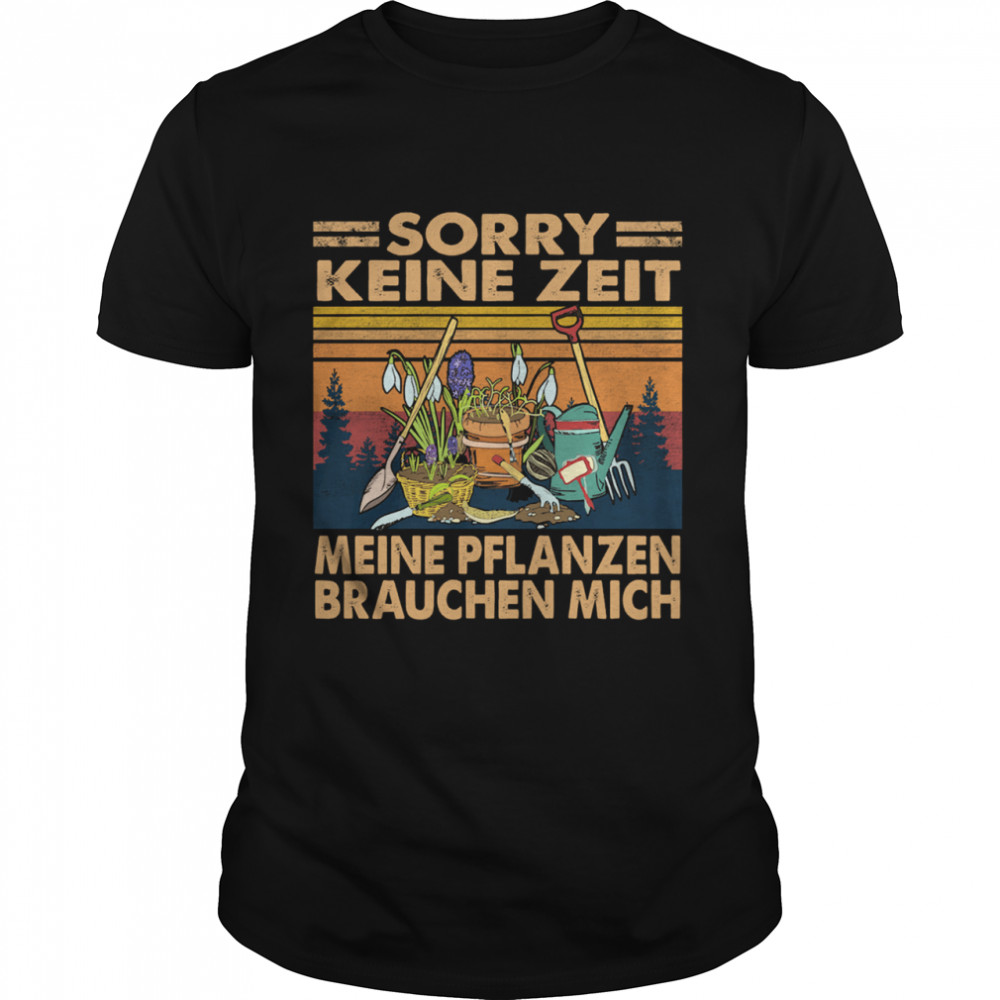 Sorry keine zeit meine pflanzen brauchen mich vintage shirt