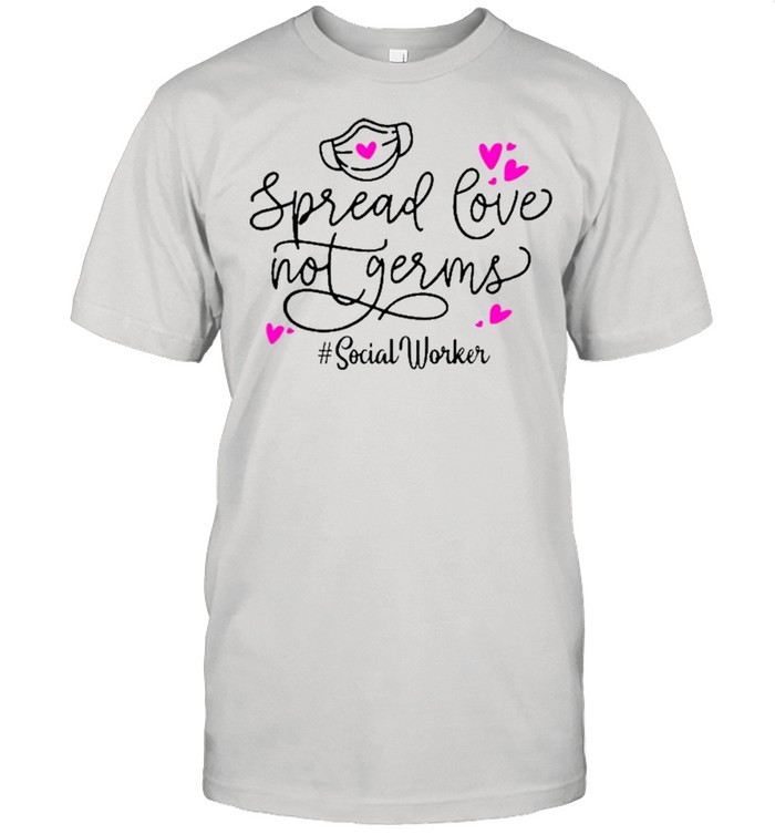 Spread Love Not Germs Social Worker Valentine’s Day Shirt