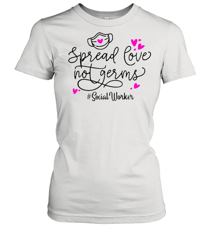Spread Love Not Germs Social Worker Valentine’s Day  Classic Women's T-shirt