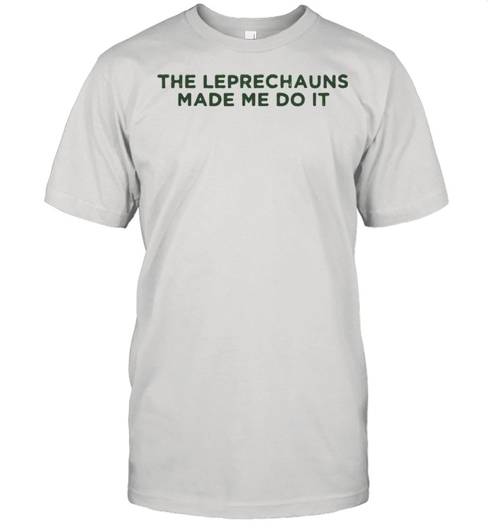 The Leprechauns Made Me Do It St. Patricks Day Toddler Boy Shirt