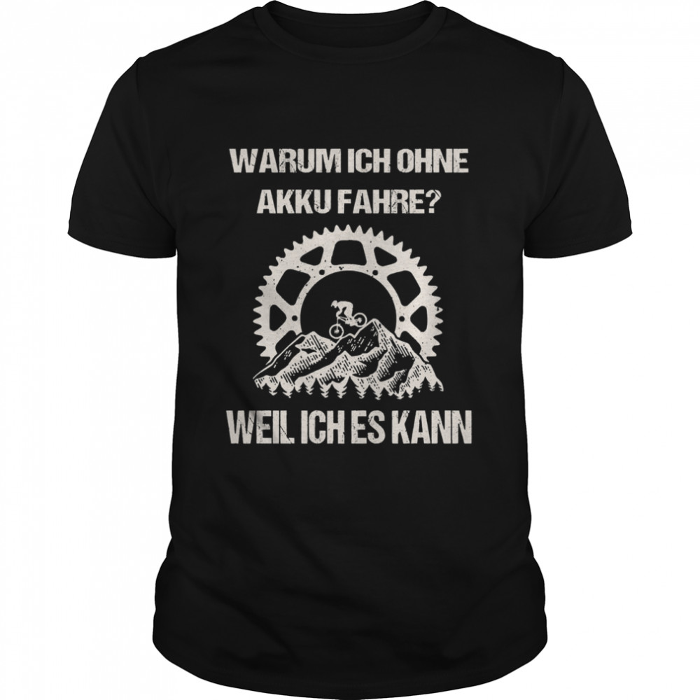 Warum ich ohne akku fahre weil ich es kann shirt