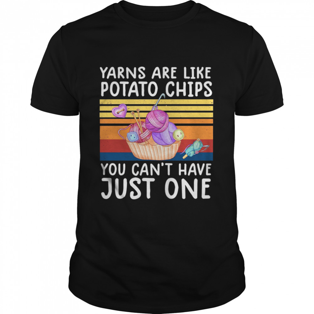 Yarns Are Like Potato Chips You Can’t Have Just One Vintage Shirt