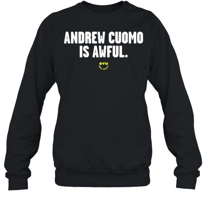 Andrew Cuomo Is Awful T-shirt Unisex Sweatshirt