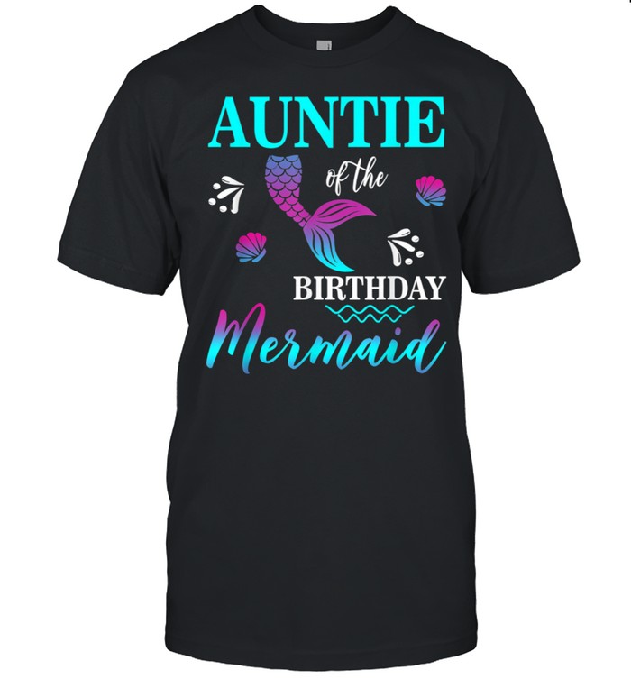 Auntie Of The Birthday Mermaid Matching Family shirt