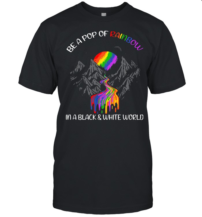 Be a pop of rainbow in a black and white world sunset river raibbow shirt