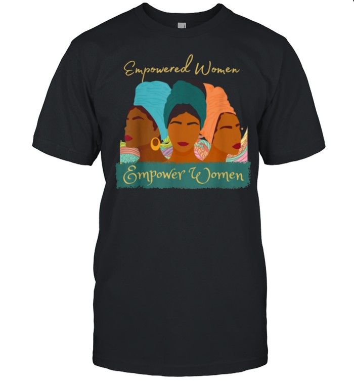 Black History Woman Empowerment African American shirt