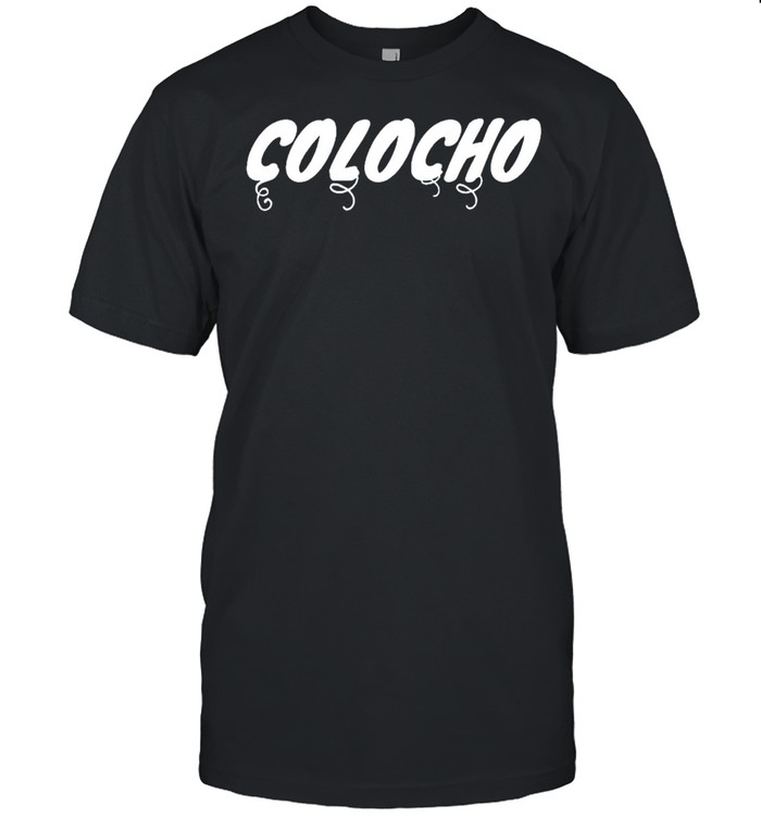 Colocho by Hoozay shirt