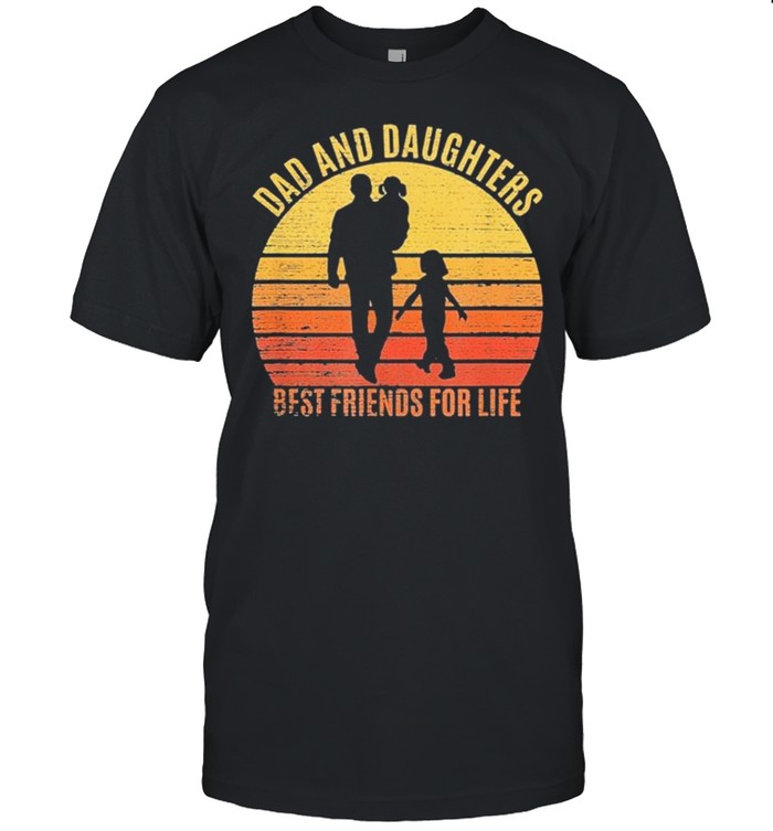 Dad And Daughters Best Friends For Life Father’s Day 2021 shirt