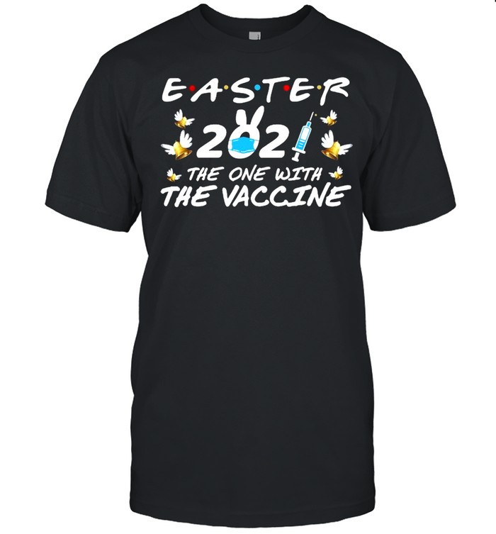 Easter 2021 The One With The Vaccine Shirt