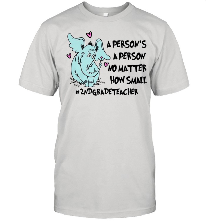 Elephant A Person Is A Person No Matter How Small 2nd Grade Teacher T-shirt