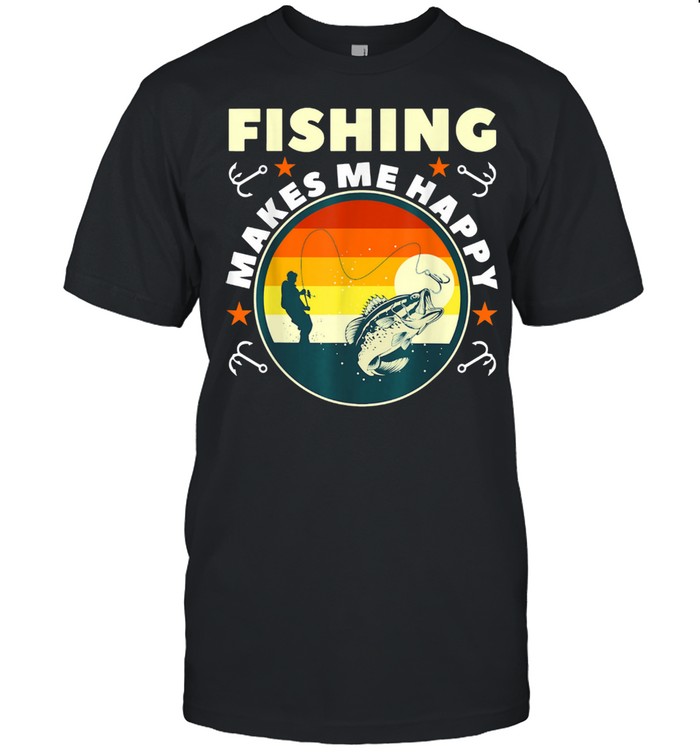 Fishing Make Me Happy shirt