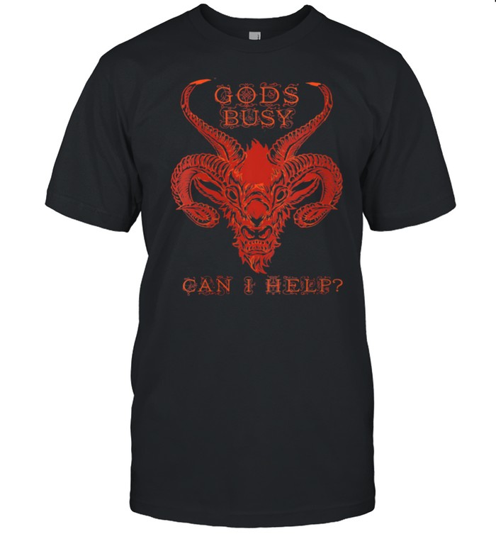 God Is Busy Can I Help You Hail Satan Goat Satanic shirt