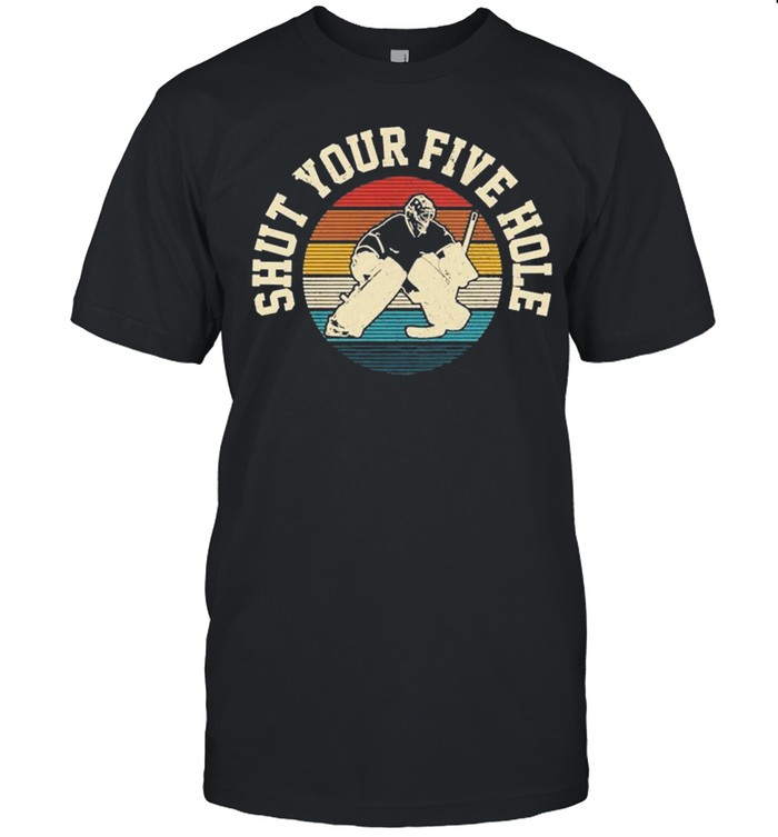 Hockey Shut Your Five Hole Vintage Goalie Ice Hockey shirt