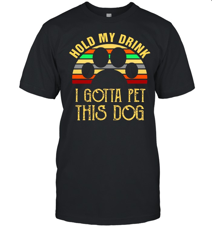 Hold My Drink I Gotta Pet This Dog Vintage Retro T-shirt