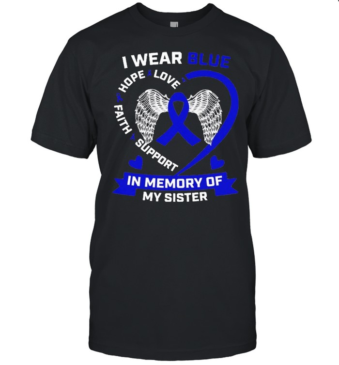 I Wear Blue In Memory Of My Sister Colon Cancer Awareness Shirt