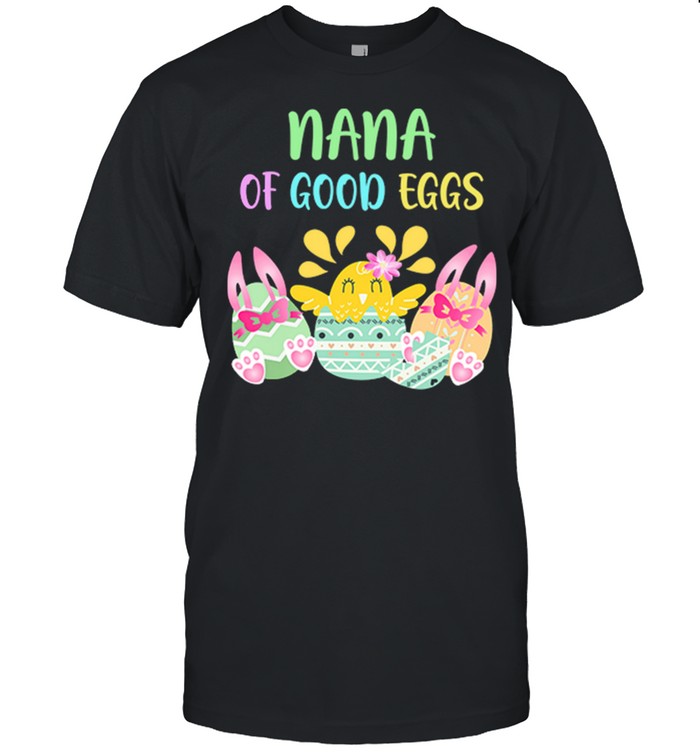 Nana Of Good Eggs Happy Easter Day shirt