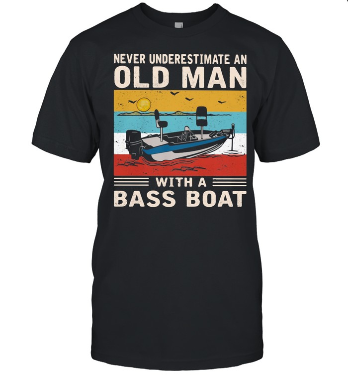 Never underestimate an old man with a bass boat vintage shirt