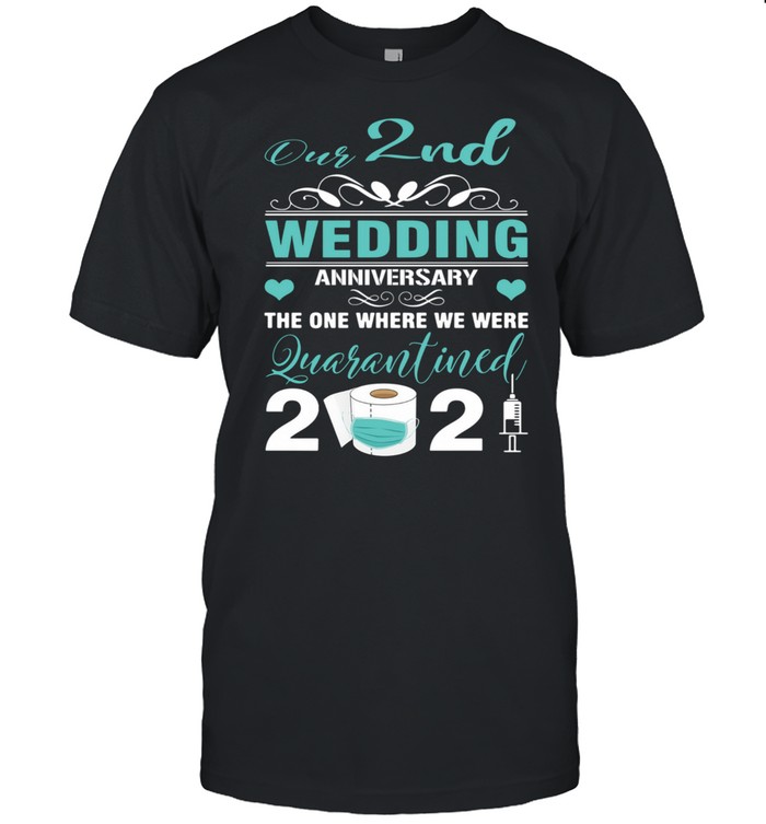 Our 2nd wedding anniversary the one where we were quarantined 2021 shirt