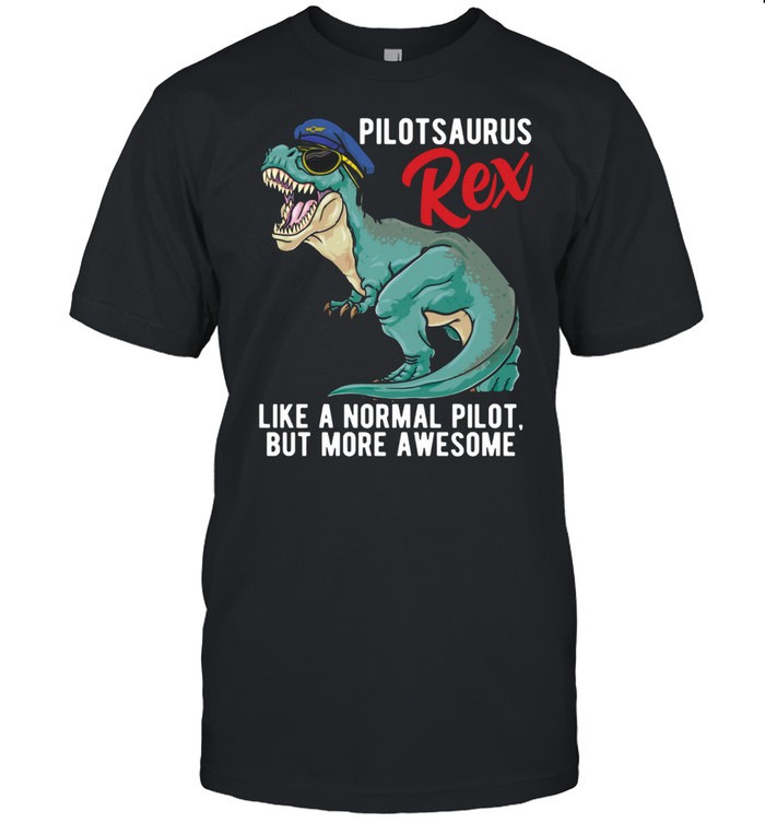 Pilotsaurus Rex Airplane Pilot Dinosaur T Rex Aviator Dino shirt