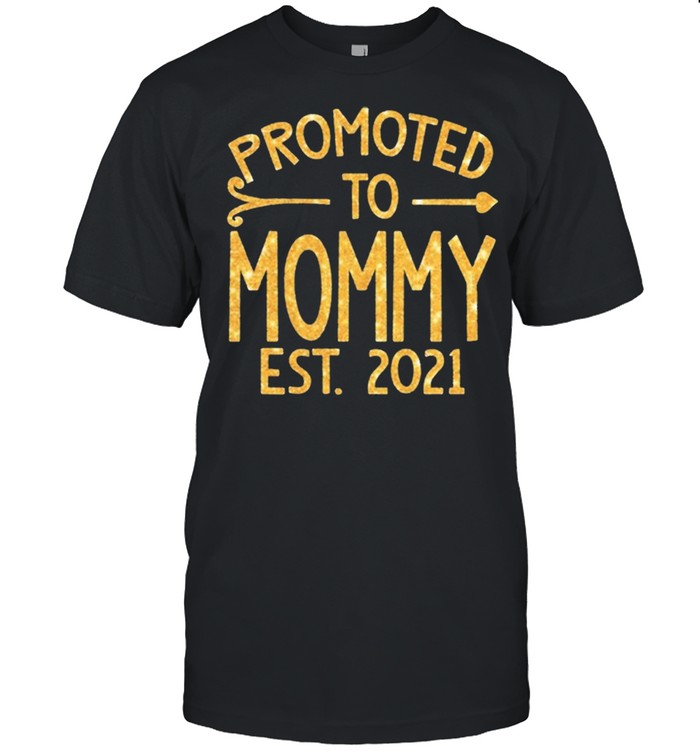 Promoted To Mommy Est 2021 shirt