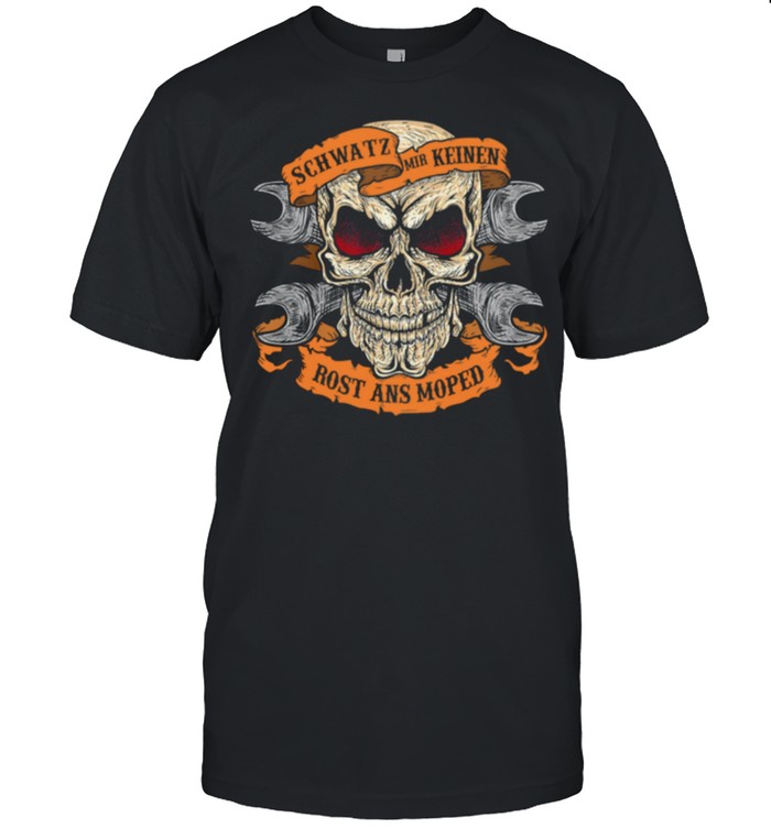 Skull Motorrad sprüche schwatz mir keinen rost ans moped shirt