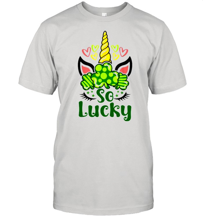 So Lucky St Patrick’s Day Unicorn Shirt