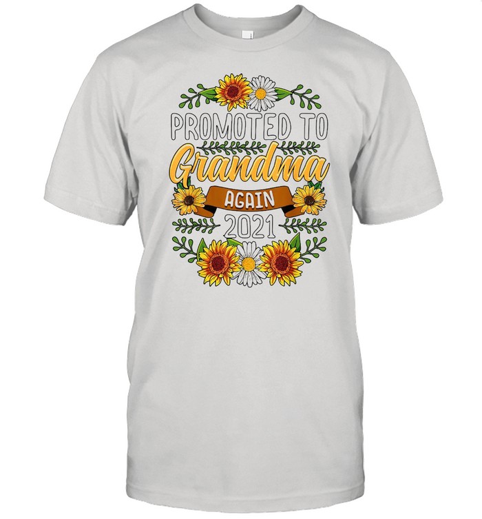 Sunflower Promoted To Grandma Again 2021 T-shirt