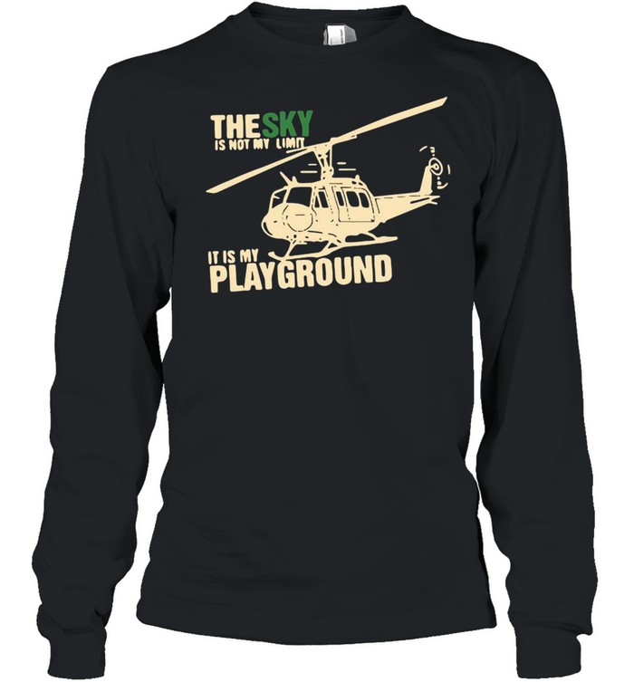 The Sky Is Not My Limit It Is My Playground  Long Sleeved T-shirt