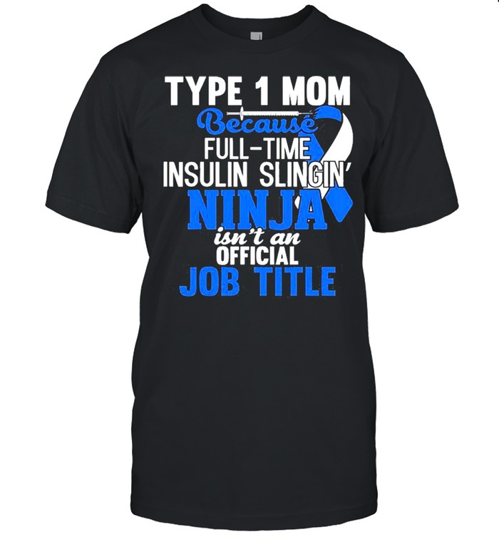 Type 1 Diabetes Mom T1d Diabetic Awareness shirt