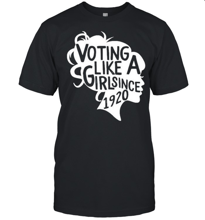 Voting Like A Girl Since 1920 19Th Amendment Anniversary 101 Shirt