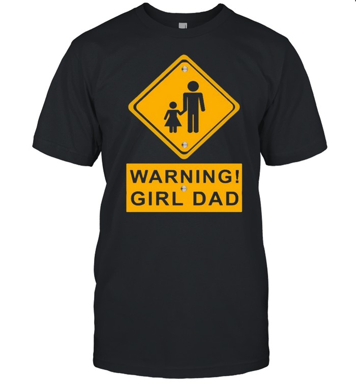 warning girl dad shirt