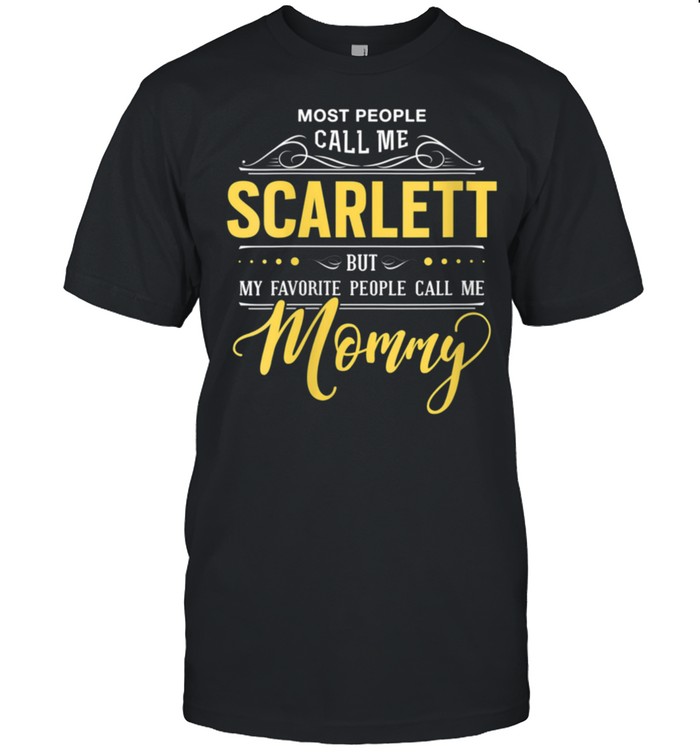 Womens Scarlett Name My Favorite People Call Me Mommy shirt