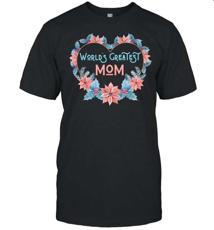 World’s Greatest Mom Spring Flowers Easter Mothers Day shirt