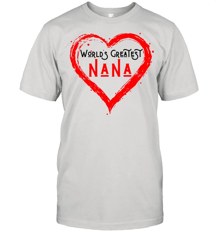 World’s Greatest Nana Grandma Love Distressed Mother’s Day shirt