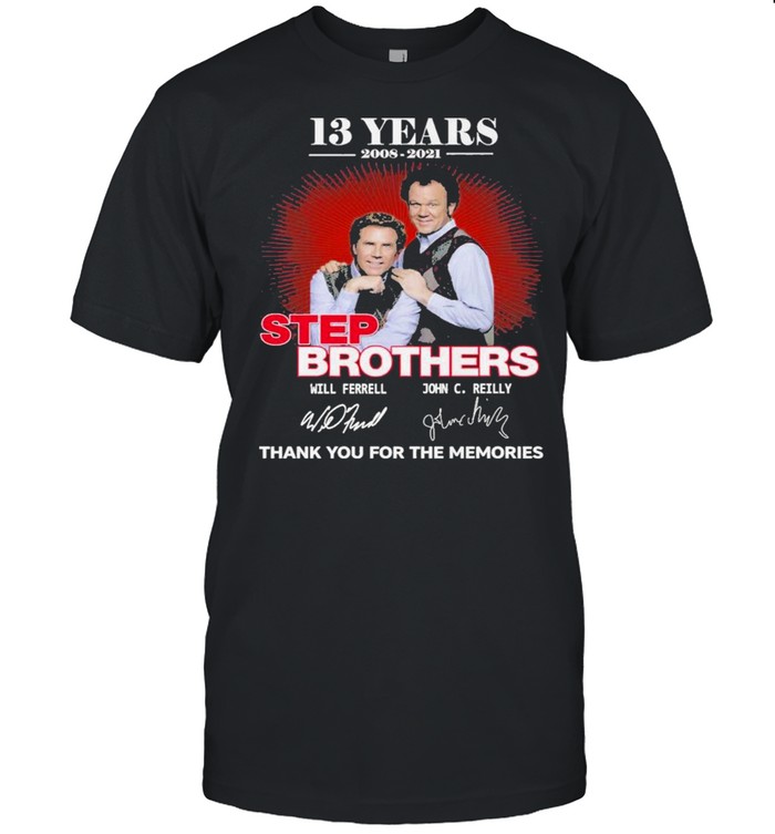 13 Years 2008 2021 Step Brothers Signatures Thank You For The Memories Shirt