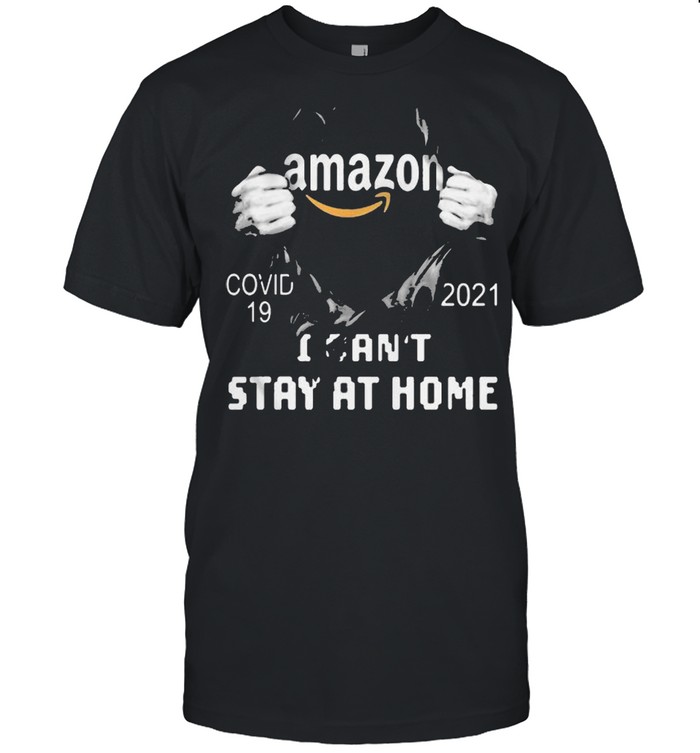 Amazon Covid 19 2021 I Can’t Stay At Home Shirt