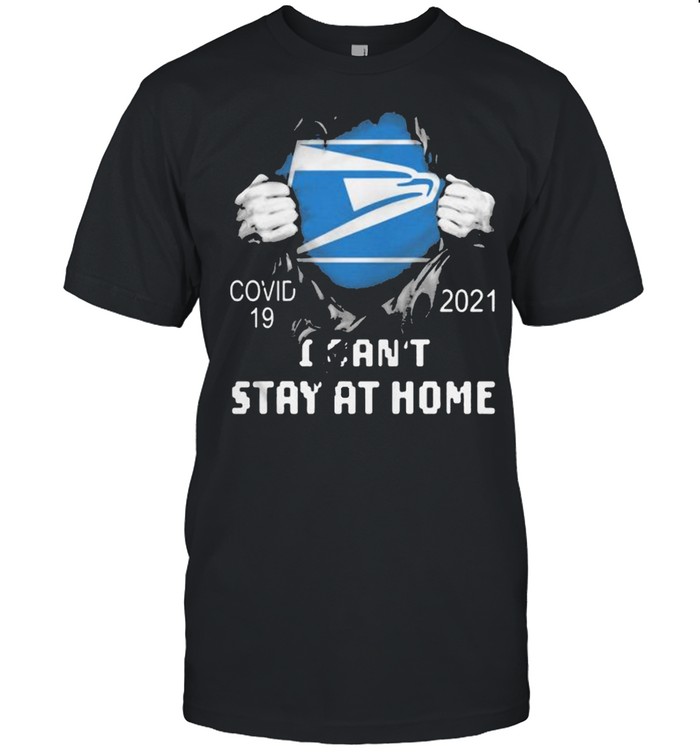 Covid 19 2021 I Can’t Stay At Home United States Postal Service Mission Shirt