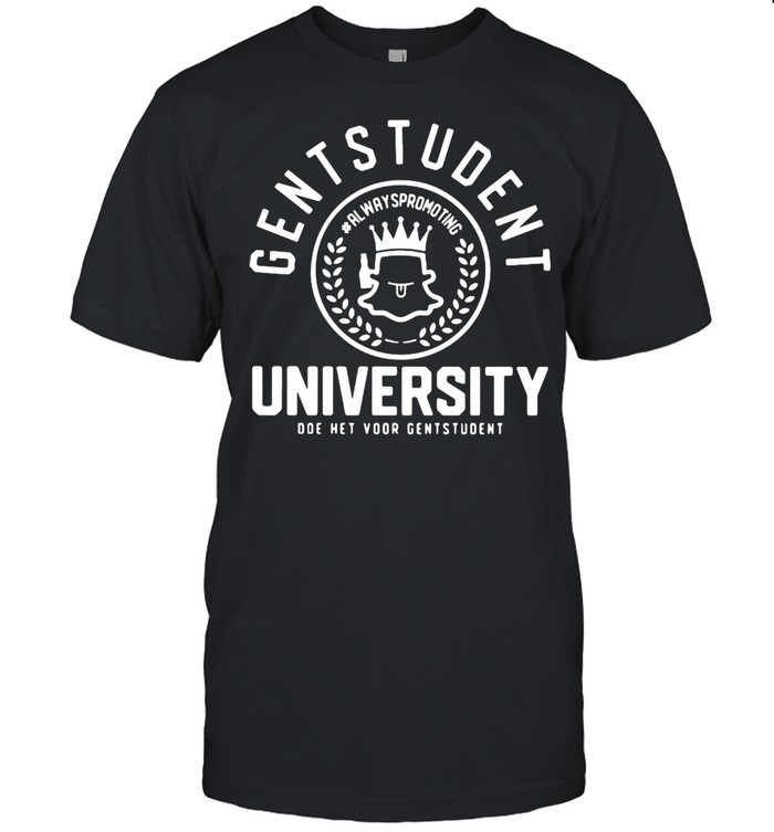 Gentstudent Always Promoting University Doe Het Voor Gent Student T-shirt