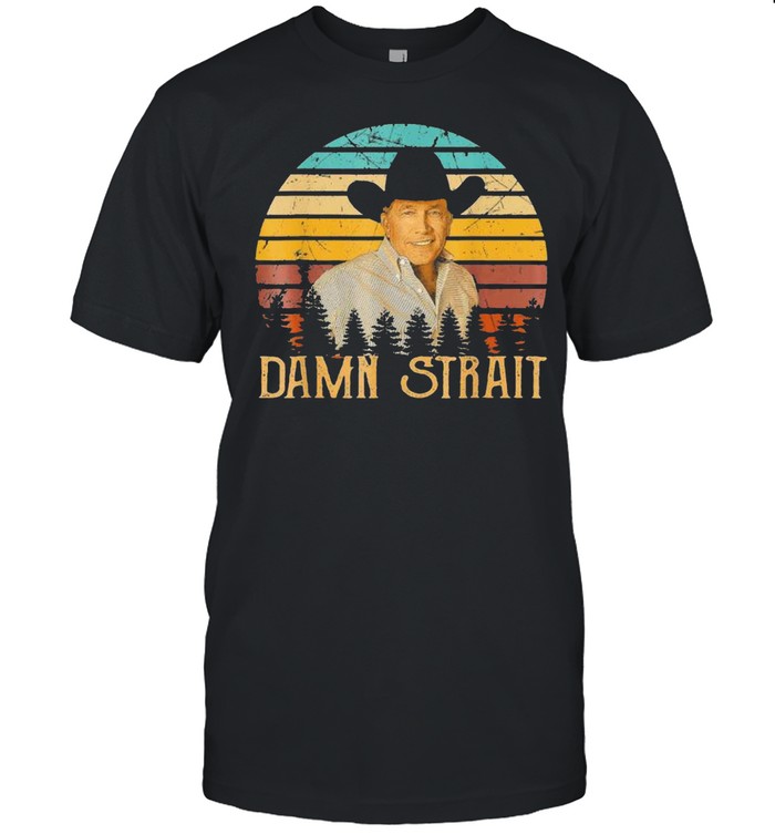 Graphic Damn Strait Vintage Shirt