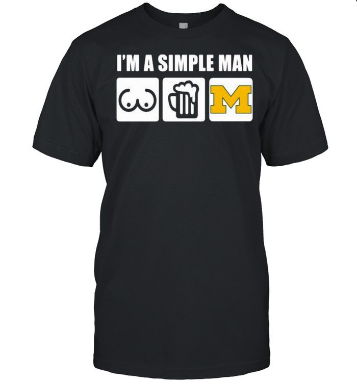 I’m A Simple Man Beer Vs Wolverines Shirt