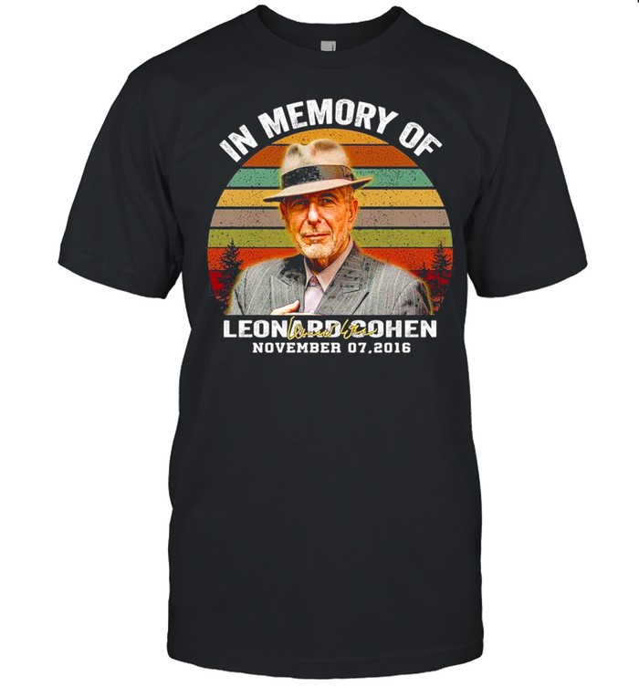 In Memory Of Leonard Cohen November 07 2016 Signature Vintage shirt