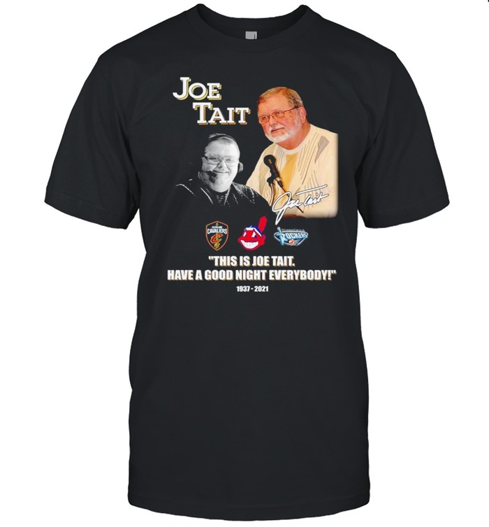 Joe Tait this is Joe Tait have a good night everybody 1937-2021 signature sports shirt