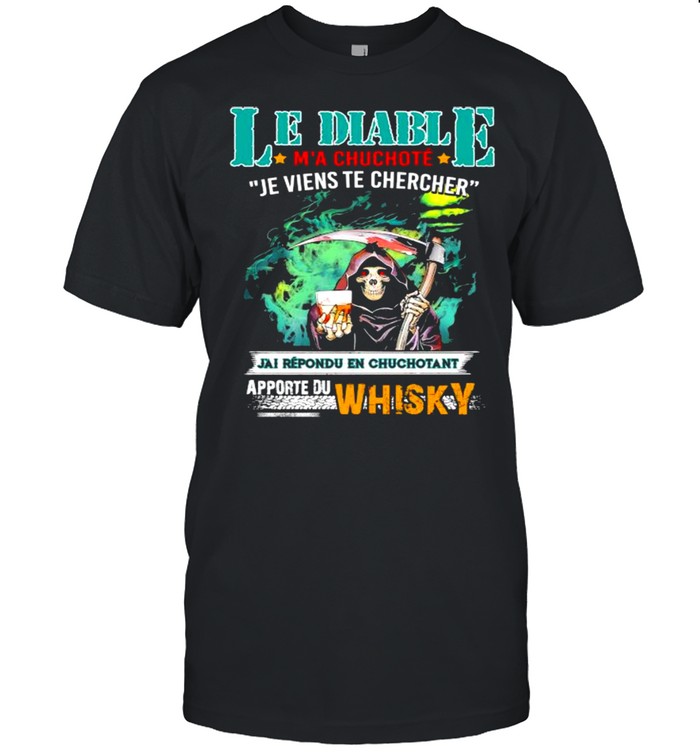 Le Diable Chuchote Je Wients Te Chercher Apporte Du Whiskey Skull Shirt