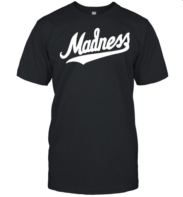 Madness shirt