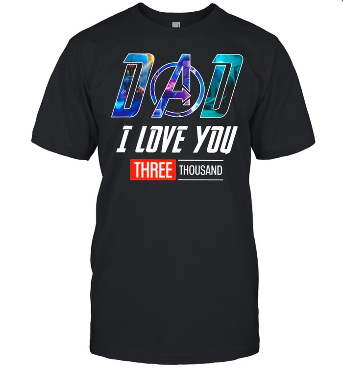 Marvel Avengers Dad I Love You Three Thousand shirt