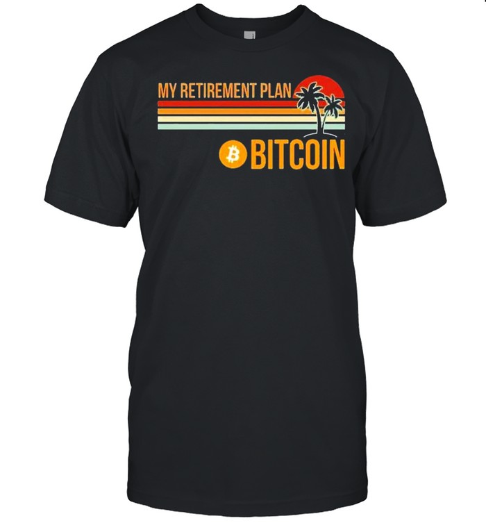 My retirement plan Bitcoin vintage shirt