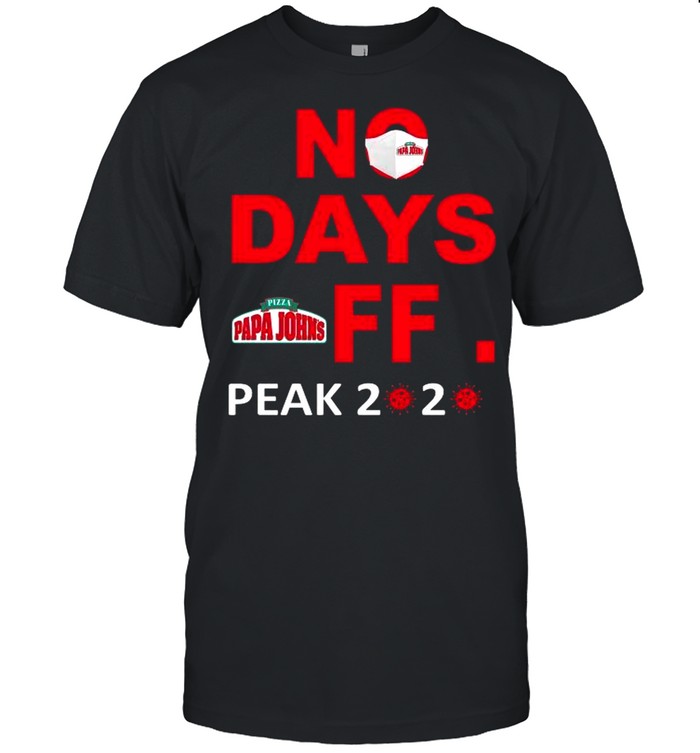 No Days Off Papa Johns Peak 2020 shirt